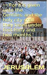 Jerusalem trampled 42 months